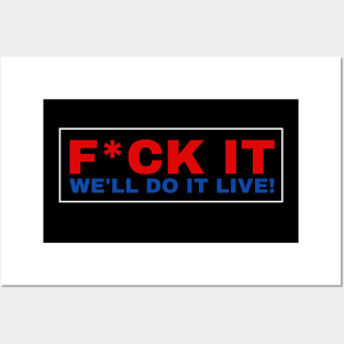 F*ck It We'll Do It Live! We Will Do It Live! Posters and Art